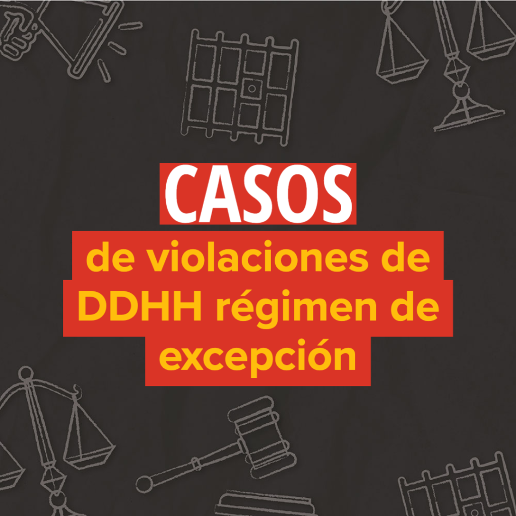 Casos De Violaciones A Derechos Humanos En El Regimen De Excepcion ...